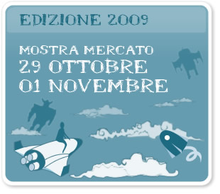 Edizione 2009 - Mostra Mercato - 29 ottobre / 01 novembre